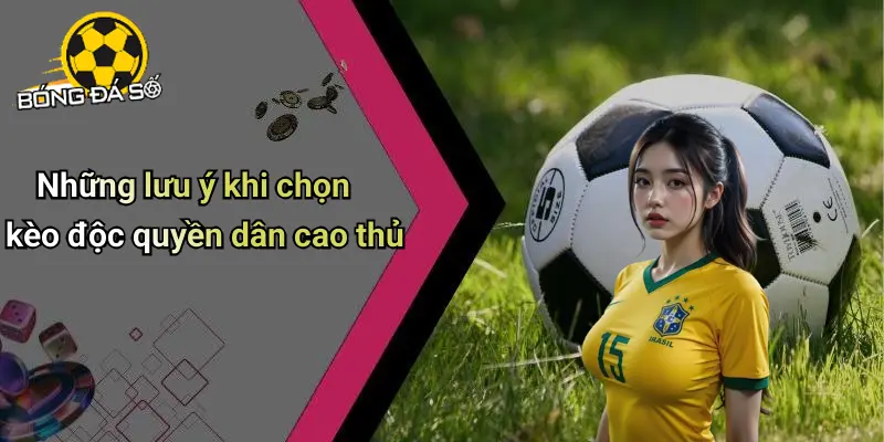 Kèo Độc Quyền Dân Cao Thủ