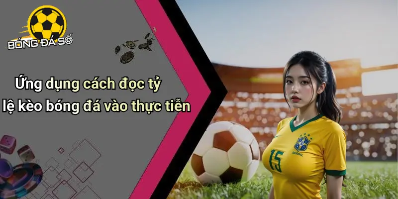Cách Đọc Tỷ Lệ Kèo Bóng Đá: Hướng Dẫn Chi Tiết Cho Người Mới 4 Cách Đọc Tỷ Lệ Kèo Bóng Đá