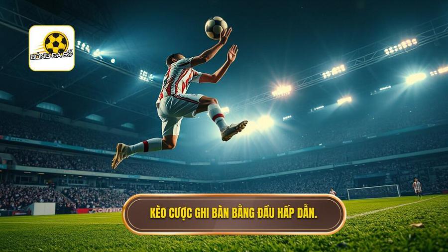 Kèo cược đội ghi bàn từ tình huống đánh đầu – Nghệ thuật soi kèo của các cao thủ 2 2. Kèo cược ghi bàn bằng đầu hấp dẫn.