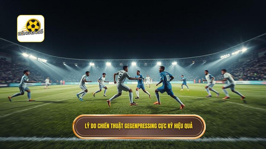 Lý do chiến thuật Gegenpressing cực kỳ hiệu quả