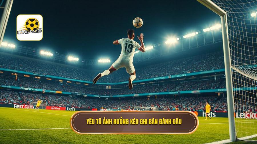 Kèo cược đội ghi bàn từ tình huống đánh đầu – Nghệ thuật soi kèo của các cao thủ 3 3. Yếu tố ảnh hưởng kèo ghi bàn đánh đầu